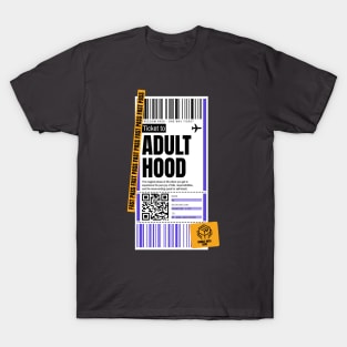 Adulthood Boarding Pass Ticket Being An Adult T-Shirt